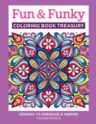 Title: Fun & Funky Coloring Book Treasury: Designs to Energize and Inspire, Author: Thaneeya McArdle