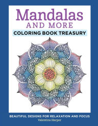 Title: Mandalas and More Coloring Book Treasury: Beautiful Designs for Relaxation and Focus, Author: Valentina Harper