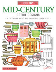 Title: Seek, Color, Find Mid-Century Retro Designs: A Treasure Hunt and Coloring Adventure, Author: Robin Pickens