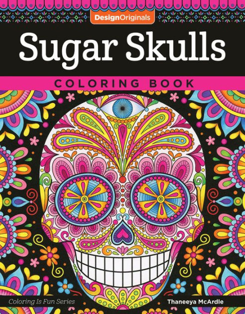 Sugar Skulls Coloring Book By Thaneeya McArdle Paperback