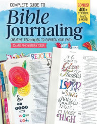 Title: Complete Guide to Bible Journaling: Creative Techniques to Express Your Faith, Author: Joanne Fink