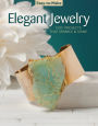 Easy-to-Make Elegant Jewelry: Chic Projects that Sparkle & Shine