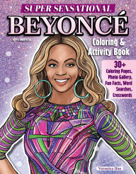 Title: Super Sensational Beyonce Coloring & Activity Book: Features Photo Gallery, Fun Facts, Word Searches, Crosswords, Author: Ava Moore