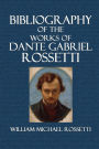 Bibliography of the Works of Dante Gabriel Rossetti
