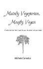 Mainly Vegetarian, Mostly Vegan: A whole food diet that is good for you, the planet, and your budget