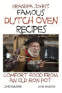 Grandpa John's Famous Dutch Oven Recipes: Comfort Food from an Old Iron Pot