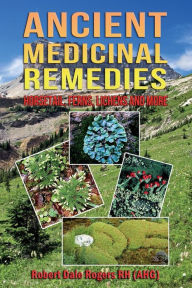 Title: Ancient Medicinal Remedies: Horsetail, Ferns, Lichens and more, Author: Robert Dale Rogers Rh