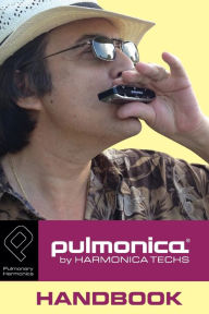 Title: Pulmonica Handbook: About the Pulmonica Pulmonary Harmonica, Author: Mary Lou Casadevall Keller