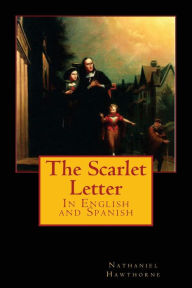Title: The Scarlet Letter: In English and Spanish, Author: Nathaniel Hawthorne