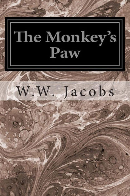 the monkeys paw by w w jacobs essay Essay the monkey's paw by (author) wwjacobs the mystery of the monkey's paw is a cleverly thought out short story this story had three main parts. the monkeys paw by w w jacobs essay Essay the monkey's paw by (author) wwjacobs the mystery of the monkey's paw is a cleverly thought out short story this story had three main parts.