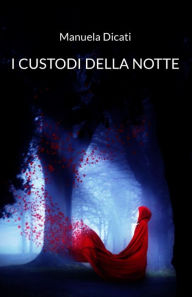 Title: I Custodi della Notte, Author: Manuela Dicati