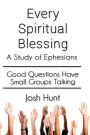 Every Spiritual Blessing: A Study of Ephesians