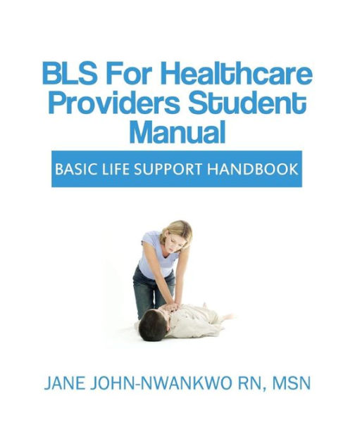 BLS For Healthcare Providers Student Manual: Basic Life Support ...