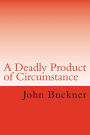 A Deadly Product of Circumstance