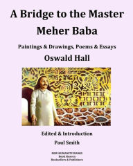 Title: A Bridge to the Master... Meher Baba (Black & White Edition), Author: Paul Smith