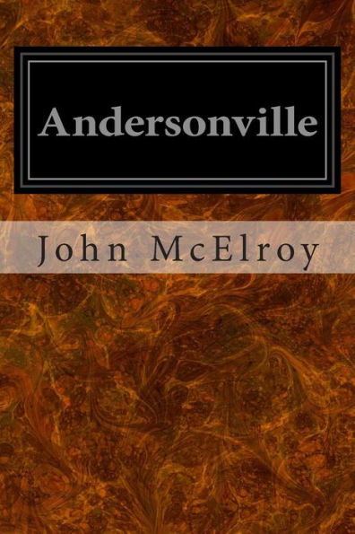 Andersonville: A Story of Rebel Military Prisons