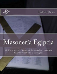 Title: Masoneria Egipcia: El Rite Ancien et Primitif de Memphis - Misraim, Author: Fabio Sebastian Cruz