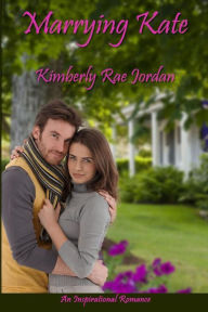 Title: Marrying Kate, Author: Kimberly Rae Jordan