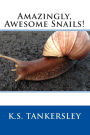 Amazingly, Awesome Snails!