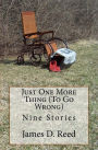 Just One More Thing (To Go Wrong): Nine Stories