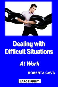 Title: Dealing with Difficult Situations at Work, Author: Roberta Cava