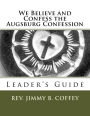 We Believe and Confess The Augsburg Confession: Leader's Guide