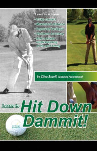 Title: Hit Down Dammit!: (The Key to Golf), Author: Clive Scarff