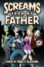 Screams from My Father: Stories by Paul F. Gleeson