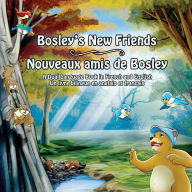 Title: Bosley's New Friends (French - English): A Dual Language Book, Author: Ozzy Esha