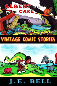 Title: Albert Takes the Cake: A Funny Book about an Alligator for Kids, Author: Walt Kelly
