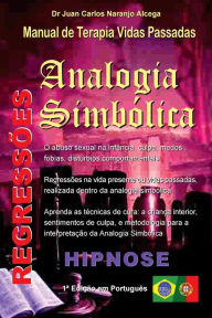 Title: Analogia Simbolica: Manual de Terapia Vidas Passadas, Author: Carolina Naranjo Gherdina