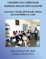 Children's ESL Curriculum: Learning English with Laughter: Teacher's Guide 2B: Friendly Aliens: Second Edition in Color