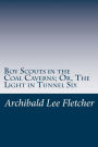 Boy Scouts in the Coal Caverns; Or, The Light in Tunnel Six