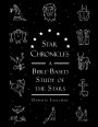 Star Chronicles: A Bible-based Study of the Stars