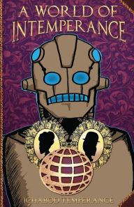 Title: A World of InTemperance, Author: Ichabod Temperance