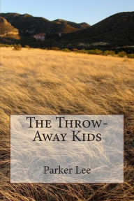 Title: The Throw Away Kids, Author: Parker Lee