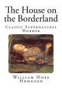 The House on the Borderland: Classic Supernatural Horror