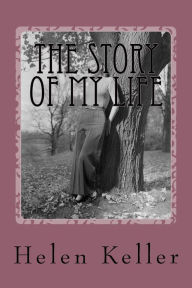 Title: The Story Of My Life, Author: Helen Keller