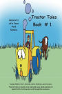 Tractor Tales Book # 1: Tractor Tales A childs first Tractor Book