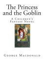 The Princess and the Goblin: A Children's Fantasy Novel