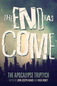 Title: The End Has Come, Author: John Joseph Adams