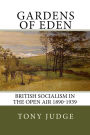 Gardens of Eden: British Socialism in the Open Air 1890-1939