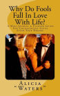 Why Do Fools Fall In Love With Life?: A Mini Journal & Planner Guide For Courageously Going After Your Dreams