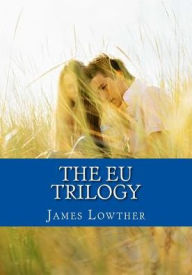 Title: The EU Trilogy: Commemorative Edition of The Danny Carter Series (The Group, The Debate, The Verdict), Author: James Lewis Lowther