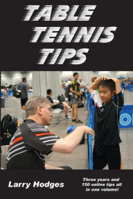 Title: Table Tennis Tips: 2011-2013, Author: Larry Hodges