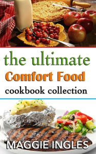 Title: The Ultimate Comfort Food Cookbook Collection, Author: Maggie Ingles