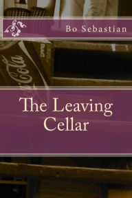 Title: The Leaving Cellar, Author: Bo Sebastian