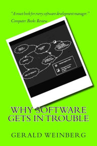 Title: Why Software Gets in Trouble, Author: Gerald M Weinberg