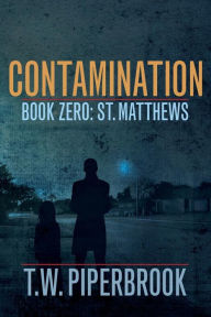 Title: Contamination Book Zero, Author: T W Piperbrook