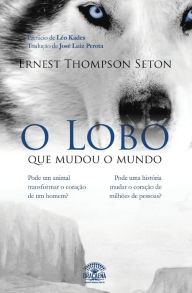 Title: O Lobo que mudou o mundo, Author: Leo Kades